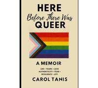 Here Before There Was Queer: A Memoir