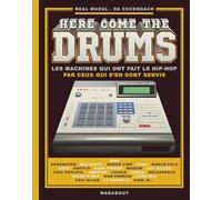 Here come the drums: Les machines qui ont fait le hip-hop par ceux qui s'en sont servis: 31604