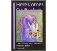Here Comes Civilization: The Complete Science Ficition of William Tenn: 2 (Complete Science Fiction of William Tenn)
