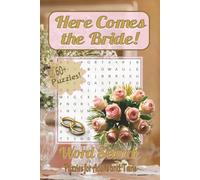 Here Comes the Bride Wedding Word Search Puzzle Book for Adults and Couples: Romantic Wedding-Themed Puzzles Featuring Love, Marriage, Bride, Groom, ... Couple! 65 puzzles with solutions. 6x9in