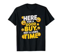 Here FOR A Good Buy Not A Long Time Camiseta