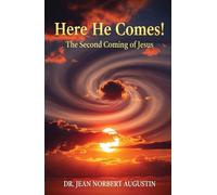 Here He Comes!: The Second Coming of Jesus