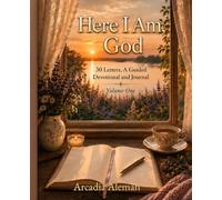 Here I Am, God: 30 Letters, A Guided Devotional and Journal, Volume One (Letters To God)