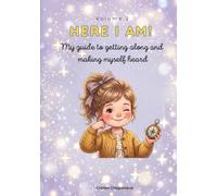 HERE I AM!: My guide to getting along and making myself heard