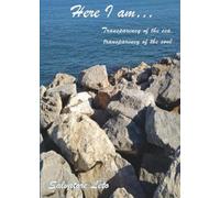 Here I am…Transparency of the sea, transparency of the soul