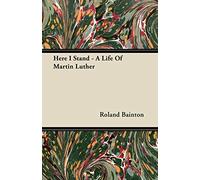 Here I Stand - A Life Of Martin Luther