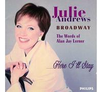 Here I'll Stay - The Words of Alan Jay Lerner by Julie Andrews