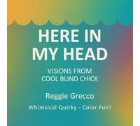 Here in my head: Visions from cool, blind chick