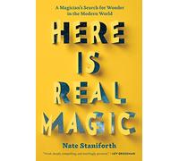 Here Is Real Magic: A Magician's Search for Wonder in the Modern World [Idioma Inglés]