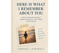 Here Is What I Remember About You: A Parent's Keepsake Journal of Childhood Memories, Little Things & Growing Up