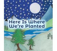 Here Is Where We're Planted