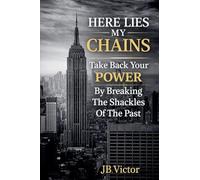 Here Lies My Chains: Take Back Your Power