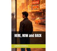 HERE, NOW and BACK