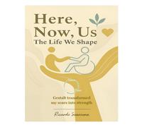 Here, Now, Us - The Life We Shape