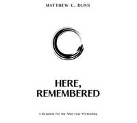 Here, Remembered: A Requiem of the Nine-Year Pretending