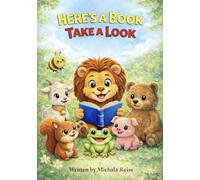 Here’s A Book, Take A Look: A Fun, Rhyming Children’s Book For Ages 0-7