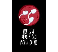 Here’s a Really Old Picture of Me: A Funny Gag Gift Notebook with 120 Lined Pages for Notes, Journaling, and Laughs