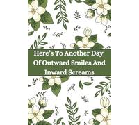 Here’s To Another Day Of Outward Smiles And Inward Screams: Lined notebook
