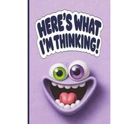 HERE’S WHAT I’M THINKING! Featuring Tawps The Doff (Lavender) • Diary • Composition Book • Logbook: Silly Lined Journal For Thoughts, Ideas, Notes, & ... & Cute Notebook For Kids, Teens, & Adults