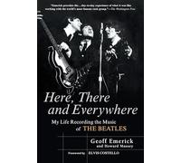 Here There and Everywhere: My Life Recording the Music of The Beatles