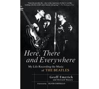 [(Here, There and Everywhere: My Life Recording the Music of the Beatles)] [Author: Geoff Emerick] published on (March, 2007)