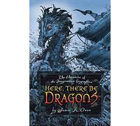 Here, There Be Dragons: Volume 1 (Chronicles of the Imaginarium Geographica)