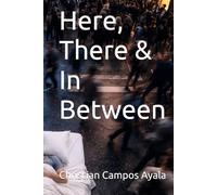 Here, There & In Between