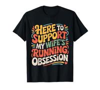 Here To Support My Wife'S Running Obsession |- Camiseta