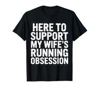 Here To Support My Wife'S Running Obsession - Camiseta