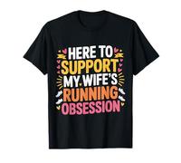 Here To Support My Wife'S Running Obsession - Camiseta