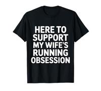 Here To Support My Wife'S Running Obsession - Camiseta