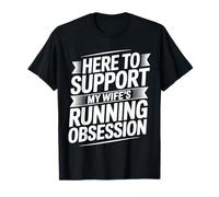 Here To Support My Wife'S Running Obsession |- Camiseta