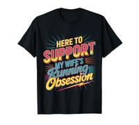 Here To Support My Wife'S Running Obsession - Camiseta