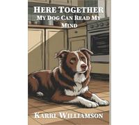 Here Together: My Dog Can Read My Mind