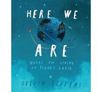 Here We Are: Notes for Living on Planet Earth