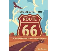 Here We Are . . . on Route 66: A Journey Down America's Main Street