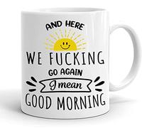 Here We Fucking Go Again I Mean Good Morning - Taza de café divertida de cumpleaños o Navidad, 11 onzas