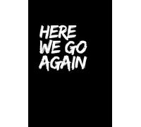 Here We Go Again: A Lined Notebook for New Beginnings, Daily Thoughts, and Fresh Starts