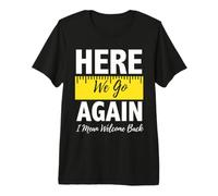 Here We Go Again Bienvenidos Maestros de Vuelta a la Escuela Estudiantes Camiseta Premium