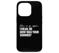 Here We Go Again I Mean Hi How Was Your Summer Teacher Carcasa para iPhone 13 Pro