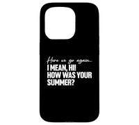 Here We Go Again I Mean Hi How Was Your Summer Teacher Carcasa para iPhone 15 Pro