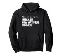 Here We Go Again I Mean Hi How Was Your Summer Teacher Sudadera con Capucha