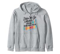 Here We Go Again I Mean Hi How Was Your Summer Teachers Sudadera con Capucha
