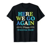 Here We Go Again I Mean Welcome Back Teacher Back To School Camiseta