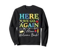 Here We Go Again I Mean Welcome Back Teacher Back To School Sudadera