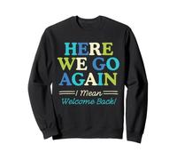 Here We Go Again I Mean Welcome Back Teacher Back To School Sudadera
