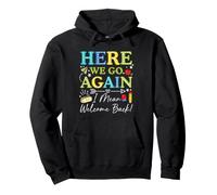 Here We Go Again I Mean Welcome Back Teacher Back To School Sudadera con Capucha