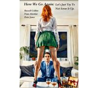 Here We Go Again: Let's Just Try To Not Screw It Up (The Stories Of Peter And Fran)