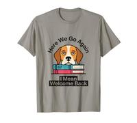 Here We Go Again, me Refiero a Welcome Back Teacher Funny Dog Camiseta