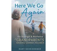 Here We Go Again: The Strength & Resilience of Grandparents Raising Grandchildren (GrandFamily World)